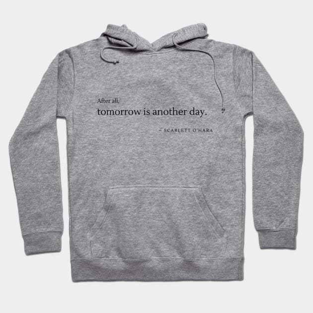 Tomorrow is another day Hoodie by by Patricia White